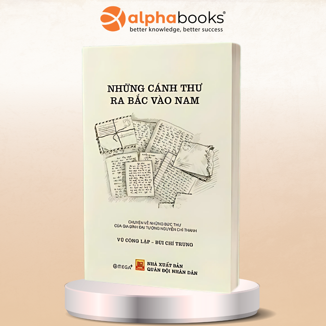 Những Cánh Thư Ra Bắc Vào Nam - Chuyện Về Những Bức Thư Của Gia Đình Đại Tướng Nguyễn Chí Thanh